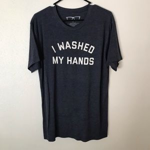 Unisex “I washed my hands” graphic T Shirt